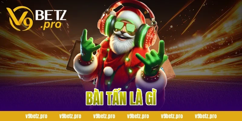 Bài tấn là gì
