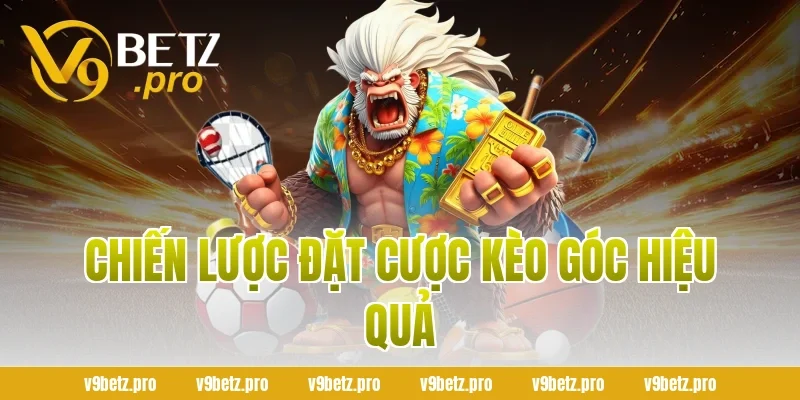 Chiến Lược Đặt Cược Kèo Góc Hiệu Quả