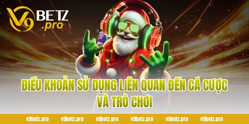 Điều Khoản Sử Dụng Liên Quan Đến Cá Cược Và Trò Chơi