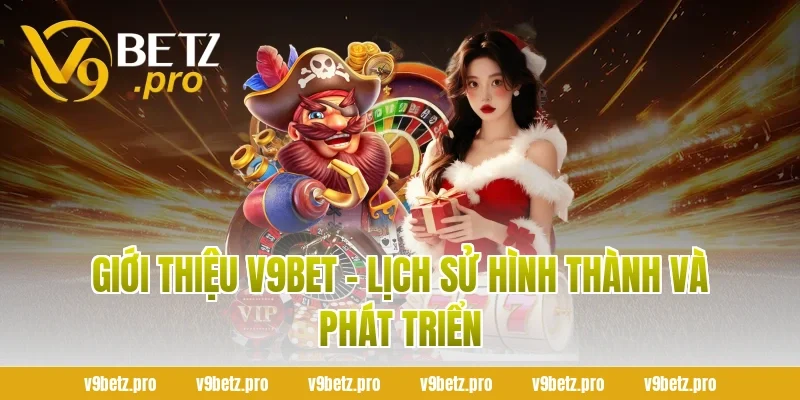 Giới Thiệu V9BET - Lịch Sử Hình Thành Và Phát Triển