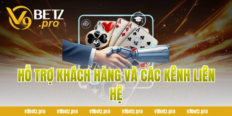 Hỗ Trợ Khách Hàng Và Các Kênh Liên Hệ