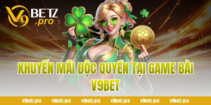 Khuyến Mãi Độc Quyền Tại Game Bài V9BET