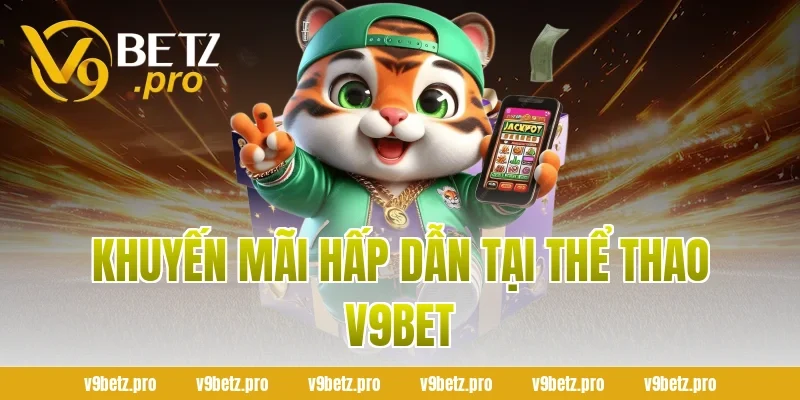 Khuyến Mãi Hấp Dẫn Tại Thể Thao V9Bet