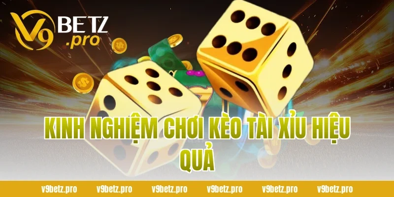 Kinh Nghiệm Chơi Kèo Tài Xỉu Hiệu Quả