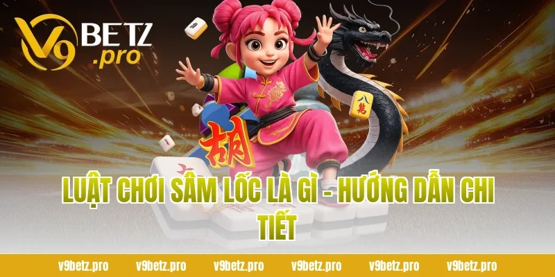 Luật Chơi Sâm Lốc Là Gì - Hướng Dẫn Chi Tiết