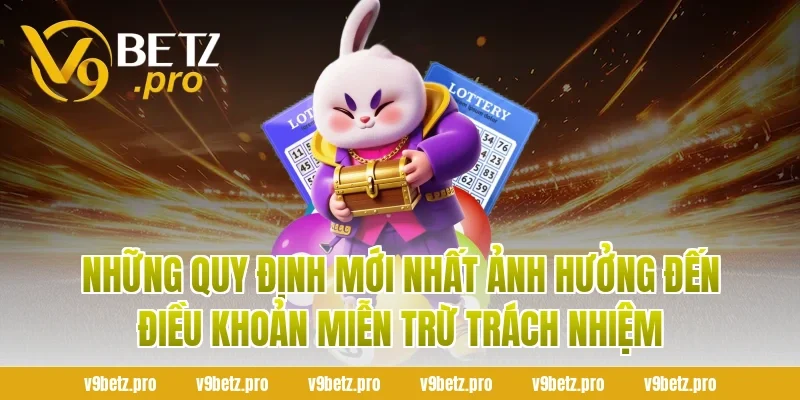 Những Quy Định Mới Nhất Ảnh Hưởng Đến Điều Khoản Miễn Trừ Trách Nhiệm