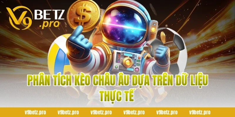 Phân Tích Kèo Châu Âu Dựa Trên Dữ Liệu Thực Tế