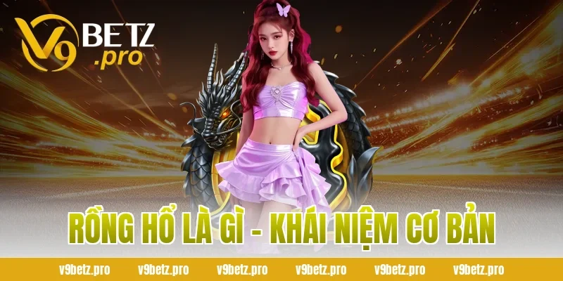 Rồng Hổ Là Gì - Khái Niệm Cơ Bản
