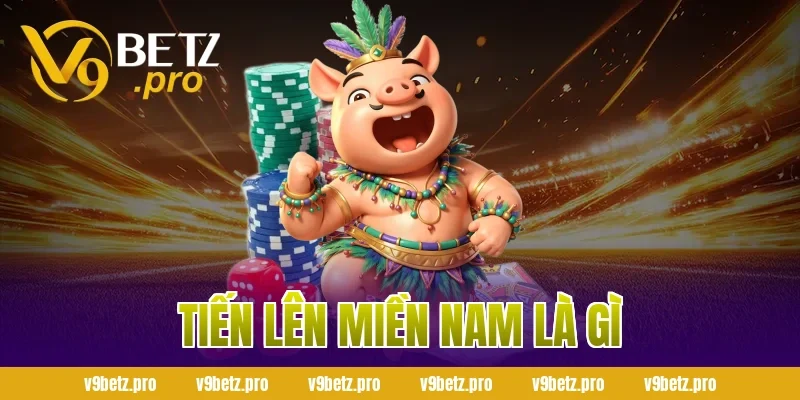 Tiến Lên Miền Nam Là Gì